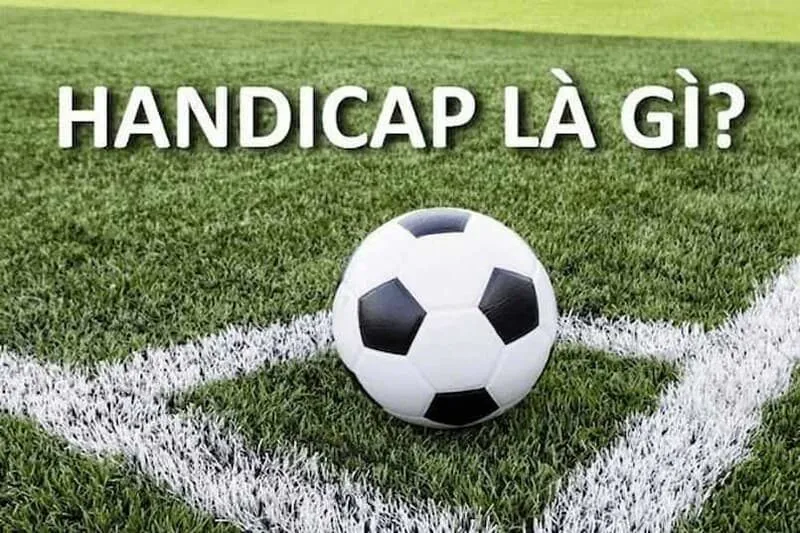 handicap là gì trong bóng đá handicap là gì trong bóng đá
